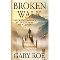 Broken Walk: Experiencing God After the Loss of a Child