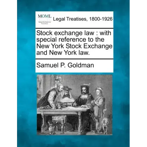 Stock exchange law: with special reference to the New York Stock Exchange and New York law.