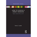 How to Survive a Robot Invasion: Rights, Responsibility, and AI