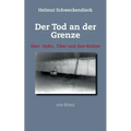 Der Tod an der Grenze: Über Opfer, Täter und ihre Richter - Eine Bilanz