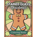 Stained Glass Christmas Coloring Book: An Adult Coloring Book for Relaxation and Stress Relief