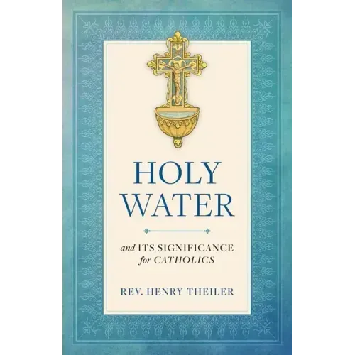 Holy Water: And Its Significance for Catholics