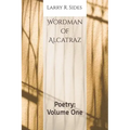 Wordman of Alcatraz: Poetry: Volume One