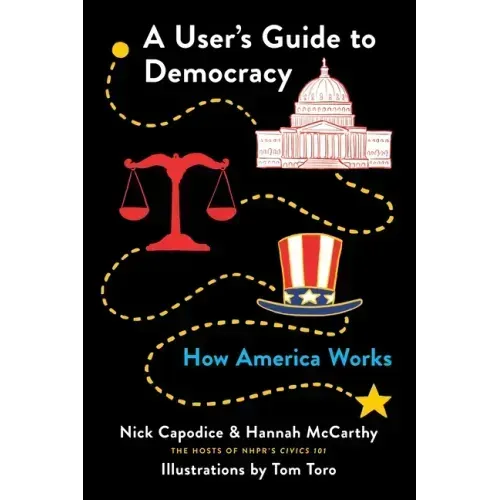 A User's Guide to Democracy: How America Works
