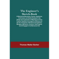 The Engineer'S Sketch-Book; Of Mechanical Movements, Devices, Appliances, Contrivances And Details Employed In The Design And Construction Of Machiner