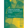 Indigenous Knowledge Systems and Development in Africa