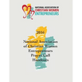 2016 National Association of Christian Women Entrepreneurs Prayer Call Handouts