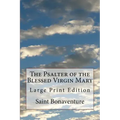 The Psalter of the Blessed Virgin Mary: Large Print Edition
