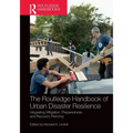 The Routledge Handbook of Urban Disaster Resilience: Integrating Mitigation, Preparedness, and Recovery Planning