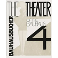 Oskar Schlemmer, László Moholy-Nagy & Farkas Molnár: The Theater of the Bauhaus: Bauhausbücher 4