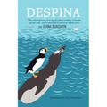 Despina: The Adventures of a Motherless Puffin, a Lonely Great Auk and a Pack of Ferocious White Rats