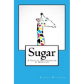 Sugar: A Tale of Motherhood & Medicine