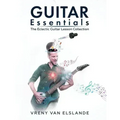 Guitar Essentials: The Eclectic Guitar Lesson Collection