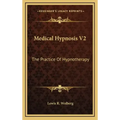 Medical Hypnosis V2: The Practice of Hypnotherapy