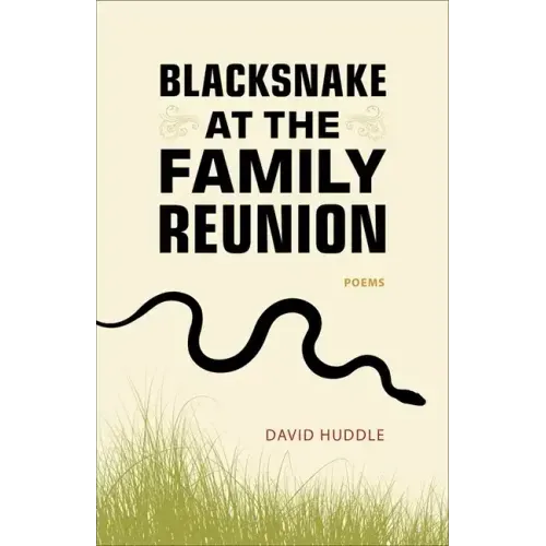 Blacksnake at the Family Reunion: Poems