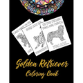 Golden Retriever Coloring Book: An Adult Coloring Book With Mandala and Dog Quotes, Gift Idea For Golden Retriever Owners, Men, Women, Mom, Dog Lovers