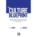 The Culture Blueprint: Building, Implementing, and Growing the Foundations for Organizational & Team Success