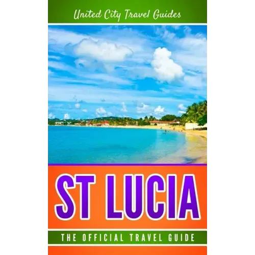 St Lucia: The Official Travel Guide