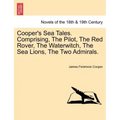 Cooper's Sea Tales. Comprising, The Pilot, The Red Rover, The Waterwitch, The Sea Lions, The Two Admirals.
