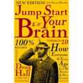 Jump Start Your Brain: How Everyone at Every Age Can Be Smarter and More Productive