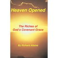 Heaven Opened: The Riches of God's Covenant Grace