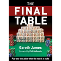 The Final Table: Play Your Best Poker When the Most Is at Stake