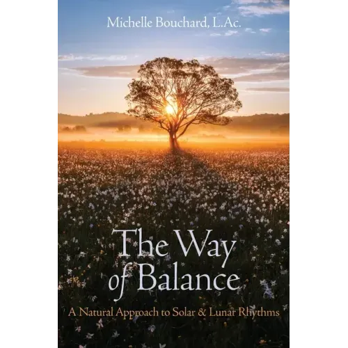 The Way of Balance: A Natural Approach to Solar and Lunar Rhythms