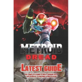 Metroid Dread: The Complete Guide & Walkthrough with Tips &Tricks