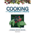 Cooking with Wild Berries & Fruits of Indiana, Kentucky and Ohio