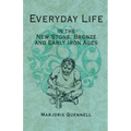 Everyday Life in the New Stone, Bronze and Early Iron Ages
