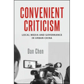 Convenient Criticism: Local Media and Governance in Urban China