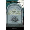 Ghostly Tales of the Haunted Southwest
