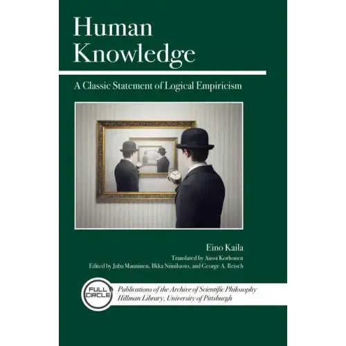 Human Knowledge: A Classic Statement of Logical Empiricism