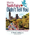 What the Tooth Fairy Didn't Tell You: The Wise Consumer's Guide to Dentistry in the Big Apple