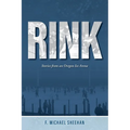 Rink: Stories from an Oregon Ice Arena