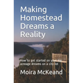 Making Homestead Dreams a Reality: How to get started on your big acreage dreams on a city lot