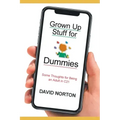 Grown Up Stuff for Dummies: Some thoughts for being an adult in C21