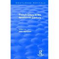 Routledge Revivals: French Cities in the Nineteenth Century (1981)