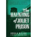 The Haunting of Joliet Prison