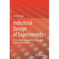 Industrial Design of Experiments: A Case Study Approach for Design and Process Optimization