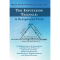 The Imputation Triangle: A Scriptural View: An Explanation of Imputation and the Four Pillars of Spiritual Growth: Understanding Sin, Justifica