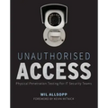 Unauthorised Access: Physical Penetration Testing for It Security Teams