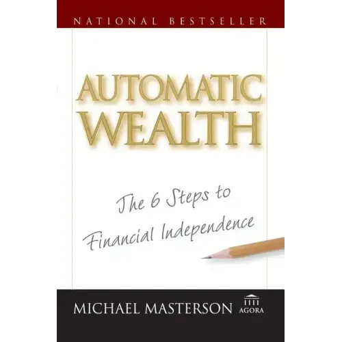 Automatic Wealth: The Six Steps to Financial Independence