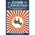 Dumb Democrats: World's Greatest Jokes Mocking the Political Left