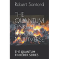The Quantum Tinkerer Explores Multiverse: The Quantum Tinkerer Series