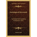 Astrological Keywords: Compiled from Leading Authorities 1931