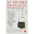 My Mother She Killed Me, My Father He Ate Me: Forty New Fairy Tales