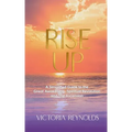 Rise Up: A Simplified Guide to The Great Awakening, Spiritual Revolution and The Ascension