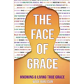 The Face of Grace: Knowing and Living True Grace
