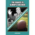 The Grass is Always Greener: One Football Fan's Improbable Quest to Attend 500 NFL Games